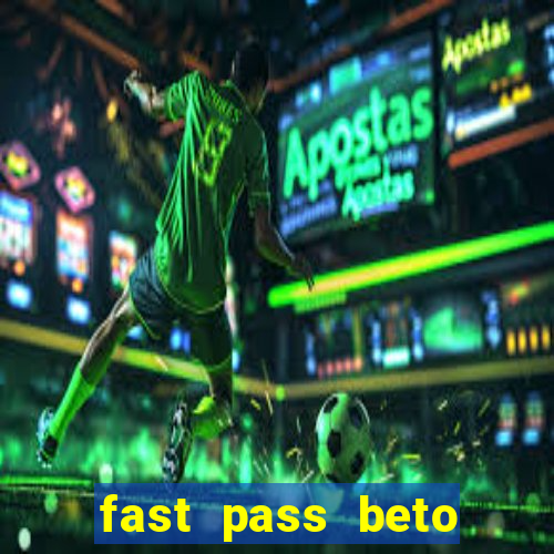 fast pass beto carrero valor